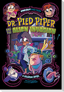 Dr. Pied Piper and the Alien Invasion