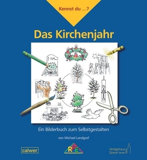 Landgraf, Michael. Kennst du...? Das Kirchenjahr - Ein Bilderbuch zum Selbstgestalten. Calwer Verlag GmbH, 2019.