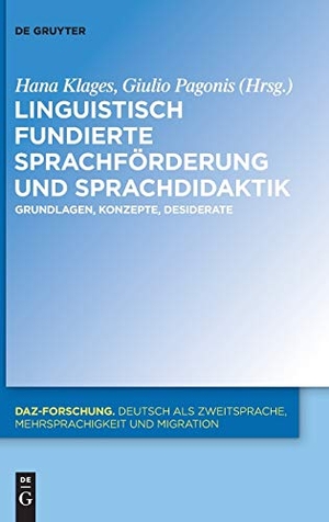 Hana Klages / Giulio Pagonis. Linguistisch fundierte Sprachförderung und Sprachdidaktik - Grundlagen, Konzepte, Desiderate. de Gruyter Mouton, 2014.
