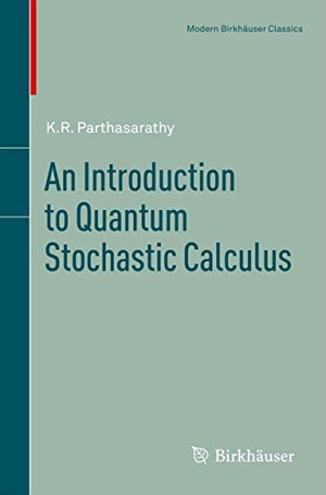 Parthasarathy, K. R.. An Introduction to Quantum Stochastic Calculus. Springer Basel, 2012.