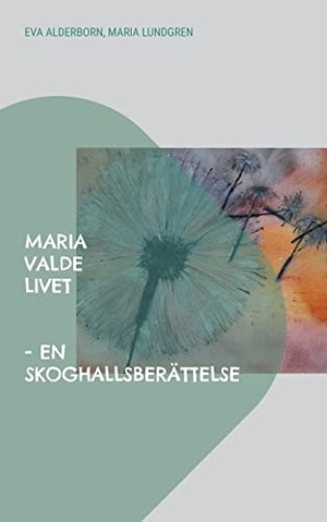 Alderborn, Eva / Maria Lundgren. Maria valde livet - en Skoghallsberättelse. Books on Demand, 2022.
