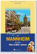 Aufgewachsen in Mannheim in den 70er & 80er Jahren