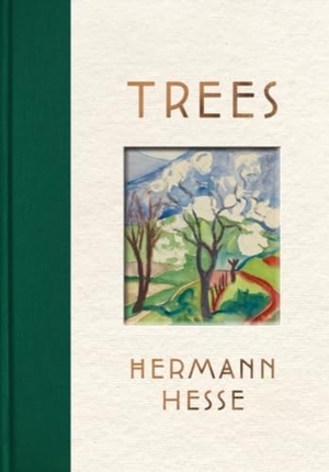 Hesse, Hermann. Trees - An Anthology of Writings and Paintings. Kales Press, 2022.