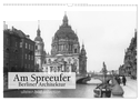 Am Spreeufer - Berliner Architektur (Wandkalender 2024 DIN A3 quer), CALVENDO Monatskalender