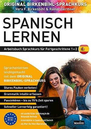 Birkenbihl, Vera F. / Rainer Gerthner. Arbeitsbuch zu Spanisch lernen Fortgeschrittene 1+2 - Original Birkenbihl. Klarsicht Verlag, 2022.