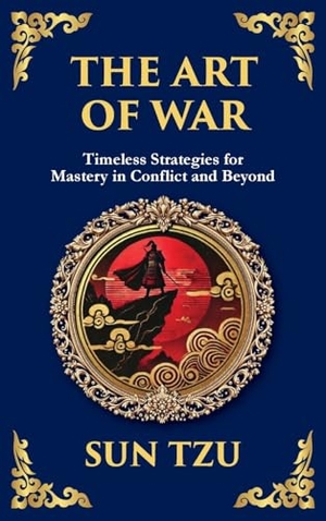 Tzu, Sun. The Art of War - Large Print Deluxe Hardcover Edition For Easy Reading - Timeless Strategies for Leadership, Victory, and Self-Mastery. Muze Publishing, 2025.