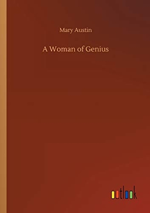 Austin, Mary. A Woman of Genius. Outlook Verlag, 2019.