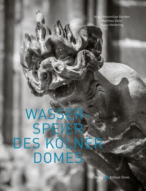 Deml, Matthias / Klaus Hardering. Wasserspeier des Kölner Domes. Kölner Domverlag e. V., 2016.