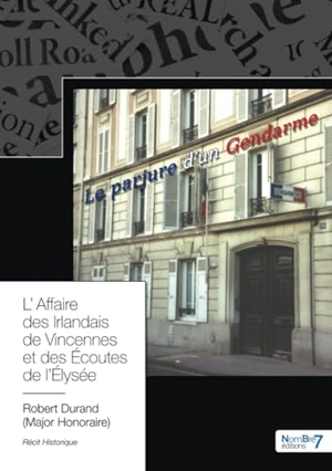Durand. L'Affaire des Irlandais de Vincennes et des Écoutes de l'Élysée. Nombre 7, 2024.
