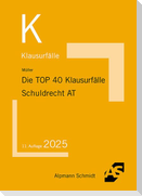 Die TOP 40 Klausurfälle Schuldrecht AT