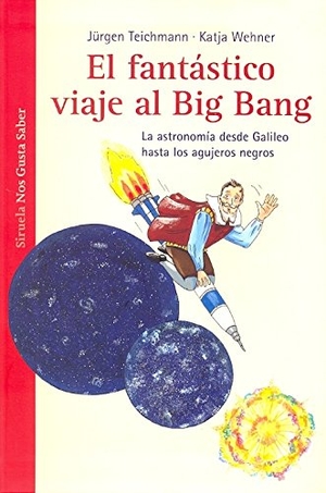 Teichmann, Jürgen. El fantástico viaje al Big Bang : la astronomía desde Galileo hasta los agujeros negros. , 2014.