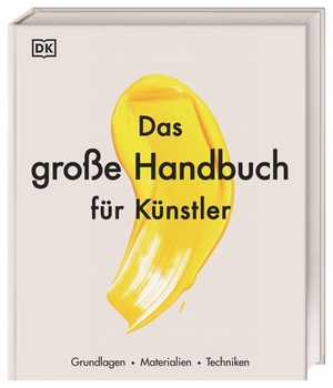 Das große Handbuch für Künstler - Grundlagen, Materialien, Techniken. Dorling Kindersley Verlag, 2022.