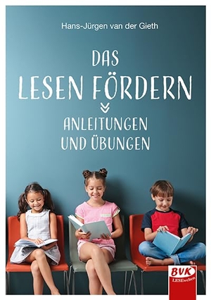 Gieth, Hans-Jürgen van der. Das Lesen fördern - Anleitungen und Übungen. Buch Verlag Kempen, 2024.