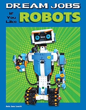 Leavitt, Amie Jane. Dream Jobs If You Like Robots. Capstone, 2020.
