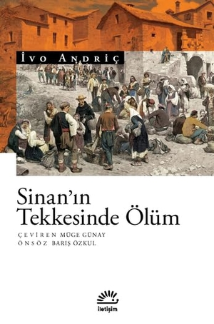 Andric, Ivo. Sinanin Tekkesinde Ölüm. Iletisim Yayinlari, 2022.