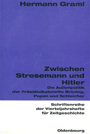 Graml, Hermann. Zwischen Stresemann und Hitler - Die Außenpolitik der Präsidialkabinette Brüning, Papen und Schleicher. De Gruyter Oldenbourg, 2001.