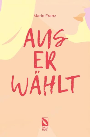 Franz, Marie. Auserwählt. Goldblatt Verlag, 2026.