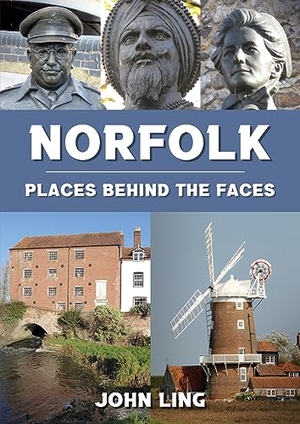 Ling, John. Norfolk Places Behind the Faces. Amberley Publishing, 2023.