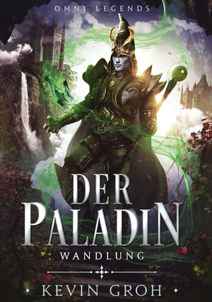 Groh, Kevin. Omni Legends - Der Paladin - Wandlung. Books on Demand, 2021.