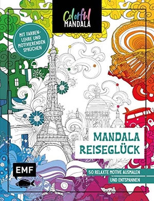 Colorful Mandala - Mandala - Reiseglück - 50 relaxte Motive ausmalen und entspannen - Mit Farbenlehre und motivierenden Sprüchen. Edition Michael Fischer, 2023.