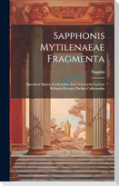 Sapphonis Mytilenaeae Fragmenta: Specimen Operae in Omnibus Artis Graecorum Lyricae Reliquiis Excepto Pindaro Collocandae
