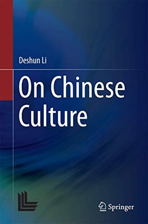 Li, Deshun. On Chinese Culture. Springer Nature Singapore, 2016.