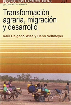 Veltmeyer, Henry / Raúl Delgado Wise. Transformación agraria, migración y desarrollo. Icaria editorial, 2018.
