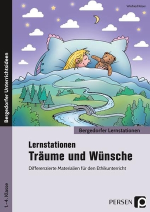 Röser, Winfried. Lernstationen Träume und Wünsche - Differenzierte Materialien für den Ethikunterricht (1. bis 4. Klasse). Persen Verlag i.d. AAP, 2018.