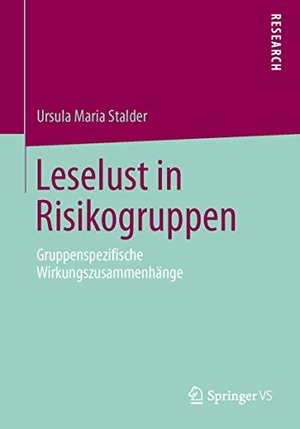 Stalder, Ursula Maria. Leselust in Risikogruppen - Gruppenspezifische Wirkungszusammenhänge. Springer Fachmedien Wiesbaden, 2013.