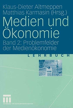 Karmasin, Matthias / Klaus-Dieter Altmeppen (Hrsg.). Medien und Ökonomie - Band 2: Problemfelder der Medienökonomie. VS Verlag für Sozialwissenschaften, 2004.