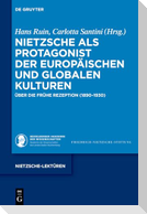 Nietzsche als Protagonist der europäischen und globalen Kulturen