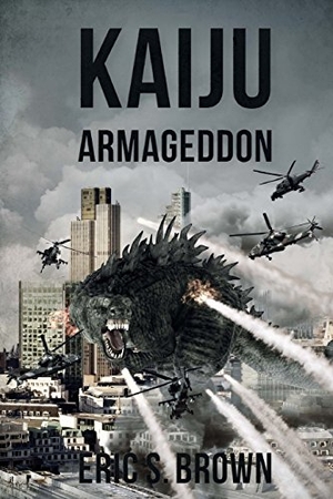 Brown, Eric S.. Kaiju Armegeddon. Severed Press, 2014.