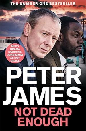 James, Peter. Not Dead Enough - NOW A MAJOR ITV DRAMA STARRING JOHN SIMM. Pan Macmillan, 2022.