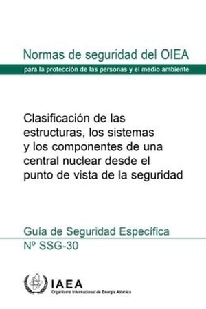 International Atomic Energy Agency. Safety Classification of Structures, Systems and Components in Nuclear Power Plants, Spanish Edition. Mare Nostrum, 2022.