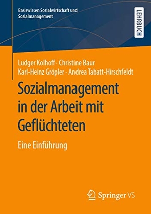 Kolhoff, Ludger / Baur, Christine et al. Sozialmanagement in der Arbeit mit Geflüchteten - Eine Einführung. Springer Gabler, 2020.