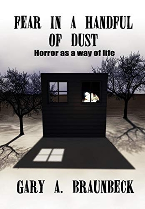 Braunbeck, Gary A.. FEAR IN A HANDFUL OF DUST - Horror as a Way of Life. Wildside Press, 2004.