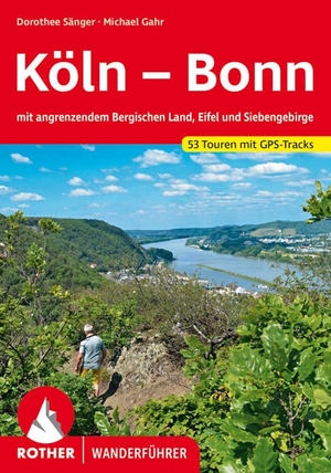 Sänger, Dorothee / Michael Gahr. Köln - Bonn - mit angrenzendem Bergischen Land, Eifel und Siebengebirge. 52 Touren mit GPS-Tracks.. Bergverlag Rother, 2022.