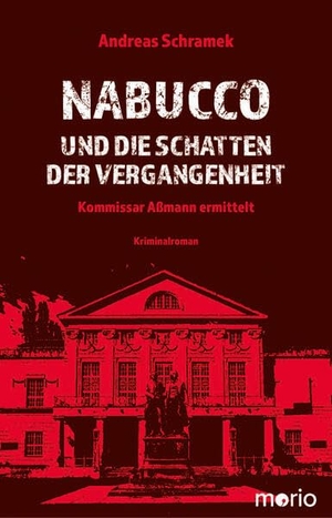 Schramek, Andreas. Nabucco und die Schatten der Vergangenheit - Kommissar Aßmann ermittelt. Morio Verlag, 2026.