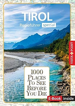 Blisse, Manuela / Lehmann, Uwe et al. 1000 Places-Regioführer Tirol - Regioführer spezial (E-Book inside). Vista Point Verlag GmbH, 2022.