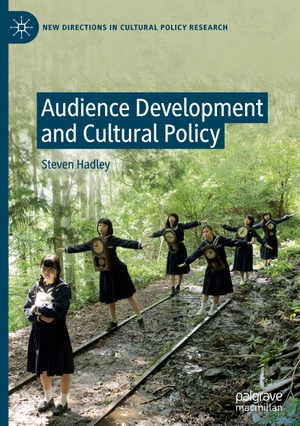 Hadley, Steven. Audience Development and Cultural Policy. Springer International Publishing, 2021.