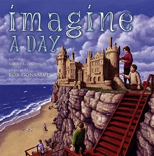 Thomson, Sarah L. Imagine a Day. Atheneum Books for Young Readers, 2005.