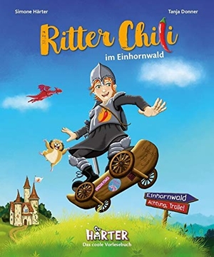 Härter, Simone. Ritter Chili im Einhornwald - Das coole Vorlesebuch. Härter Verlag, 2018.