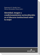 Identidad, imagen y condicionamientos socioculturales en el discurso institucional sobre la mujer