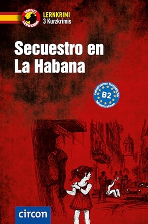 Martín, Mario / María Montes Vicente. Secuestro en La Habana. Spanisch B2. Circon Verlag GmbH, 2019.
