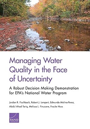 Fischbach, Jordan R / Lempert, Robert J et al. Managing Water Quality in the Face of Uncertainty - A Robust Decision Making Demonstration for Epa's National Water Program. RAND Corporation, 2015.