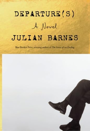 Barnes, Julian. Departure(s). Thorndike Press, a Cengage Group, 2026.
