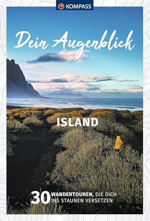 KOMPASS Dein Augenblick Island - 30 Wandertouren, die dich ins Staunen versetzen. Kompass Karten GmbH, 2023.