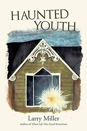 Miller, Larry. Haunted Youth. Archway Publishing, 2016.