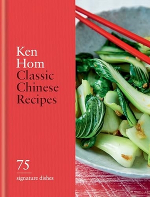 Hom, Ken. Classic Chinese Recipes - 75 Signature Dishes. Octopus Books, 2025.