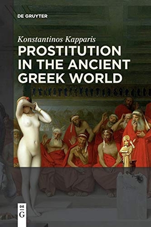 Kapparis, Konstantinos. Prostitution in the Ancient Greek World. De Gruyter, 2019.